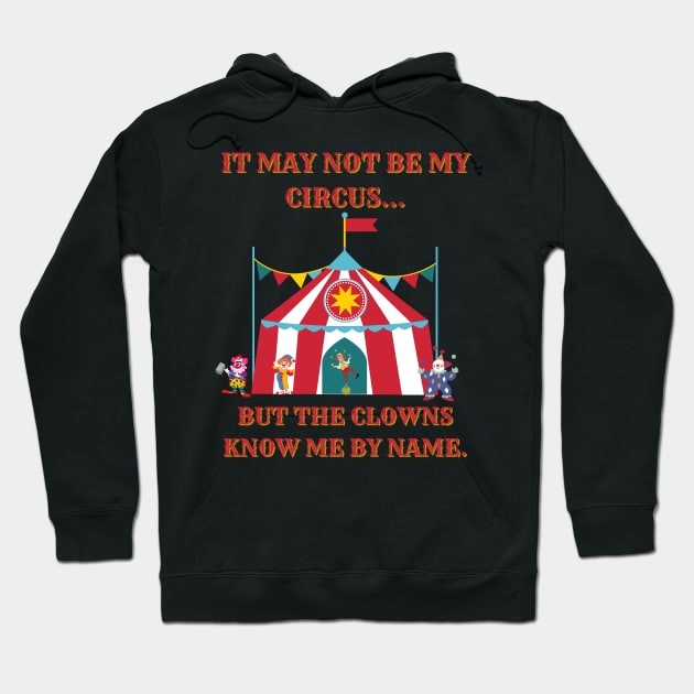 Not My Circus Hoodie by Spatski